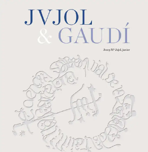 Jvjol & Gaudí by Ricard Pla Boada, Pere Vivas Ortiz, Josep Ma Jujol Gibert