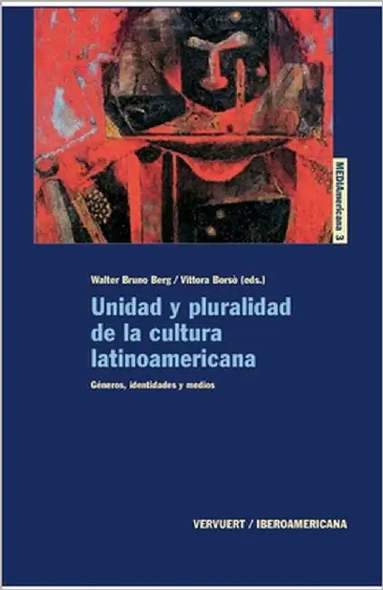 Unidad y pluralidad de la cultura latinoamericana.: Géneros, identidades y medios by Walter Bruno Berg