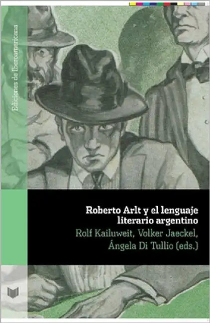 Roberto Arlt y el lenguaje literario argentino by Rolf Kailuweit, Volker Jaeckel