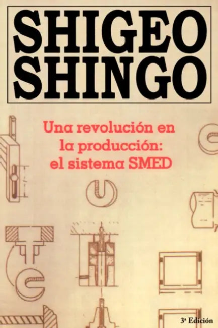 Una revolution en la production: el sistema SMED, 3a Edicion by Shingo Shigeo