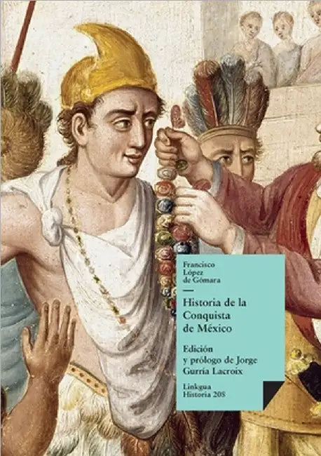 Historia de la conquista de México by López de Gómara, Francisco de