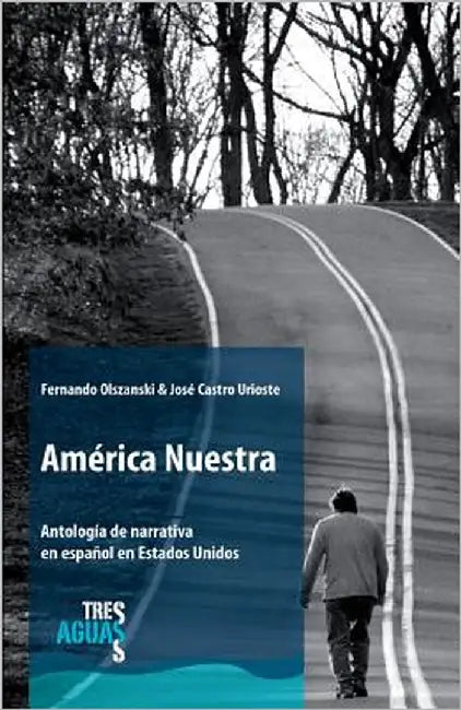 América Nuestra: Antología de narrativa en español en Estados Unidos by Castro Urioste, Jose
