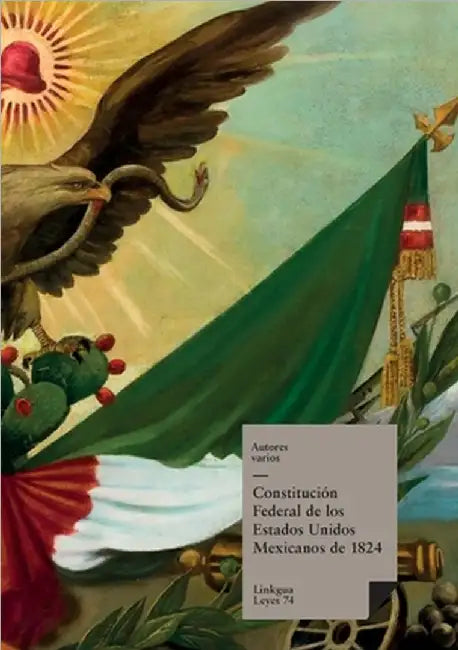 Constitución federal de los Estados Unidos Mexicanos de 1824 by Autores Varios