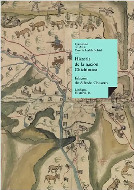 Historia de la nación Chichimeca by Alva Ixtlilxochitl, Fernando de