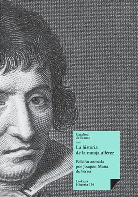 La historia de la monja alférez by Catalina De Erauso