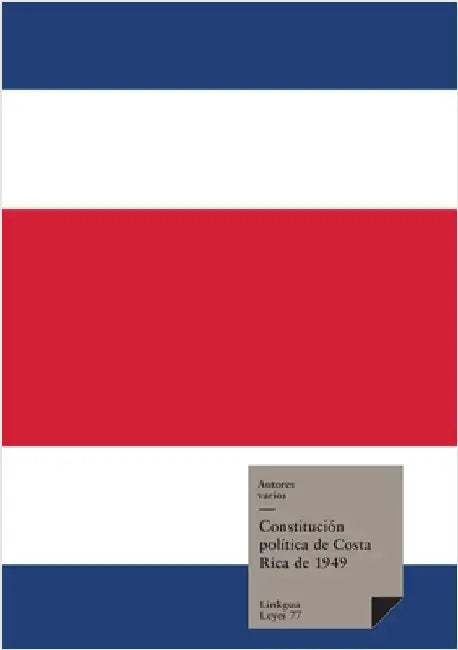 Constitución Política de Costa Rica 1949 con reformas hasta el 2003 by Autores Varios