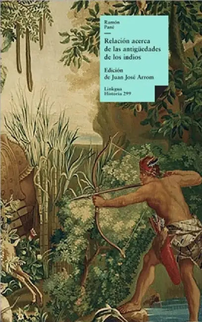 Relación acerca de las antigüedades de los indios by Ramón Pané