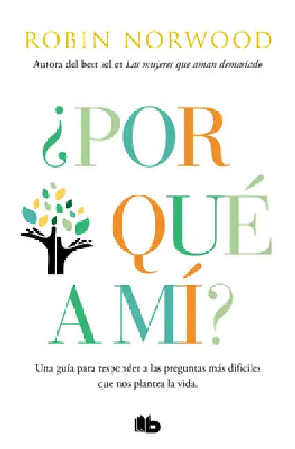 ¿Por Qué a Mí? / Why Me? Why This? Why Now?: A Guide to Answering Life's Toughest Questions by Robin Norwood