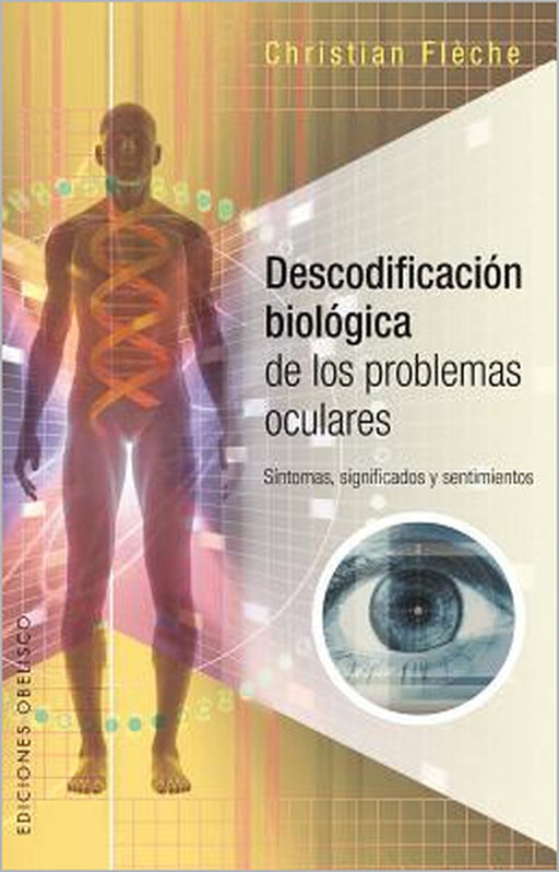 Descodificacion Biologica de Los Problemas Oculares by Christian Fleche
