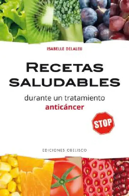 Recetas Saludables Durante Un Tratamiento Anticancer by Isabelle Delaleu
