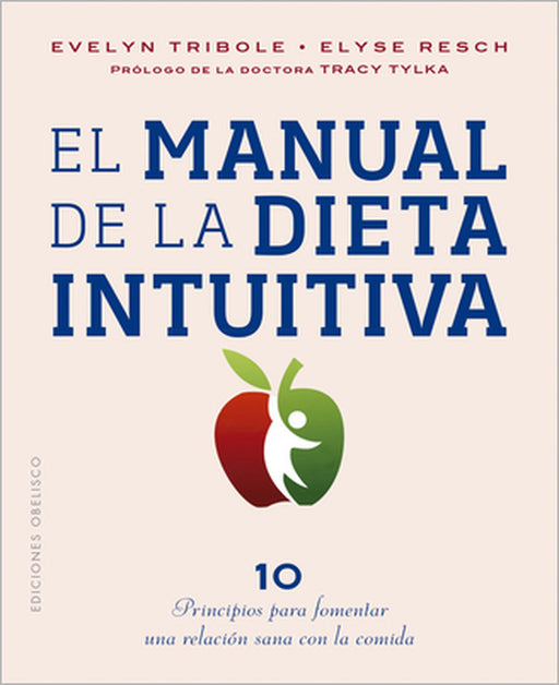 Manual de la Dieta Intuitiva, El by Evelyn Tribole, Elyse Resch
