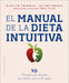 Manual de la Dieta Intuitiva, El by Evelyn Tribole, Elyse Resch