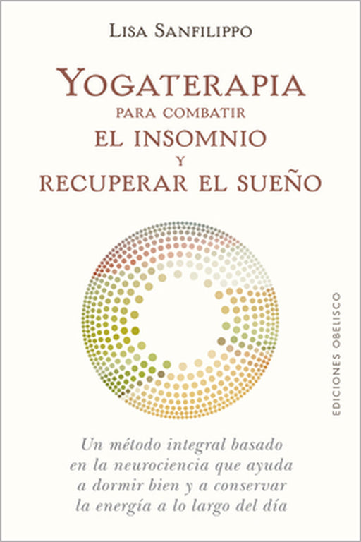 Yogaterapia Para Combatir El Insomnio Y Recuperar El Sueño by Lisa Sanfilippo