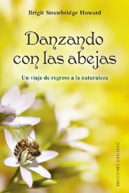 Danzando Con Las Abejas by Brigit Strawbridge Howard