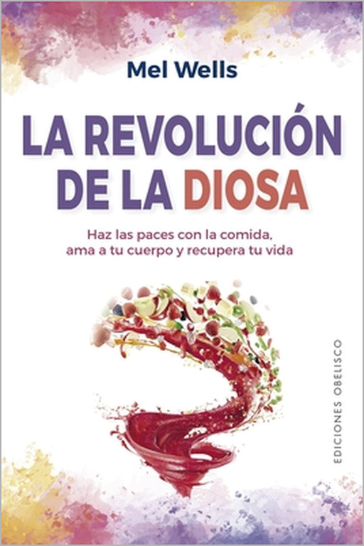 Revolucion de la Diosa, La by Mel Wells