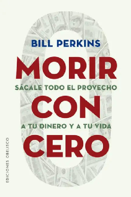 Morir Con Cero by Bill Perkins