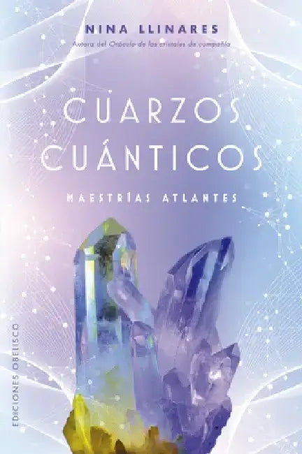 Cuarzos Cuanticos. Maestrias Atlantes by Nina Llinares