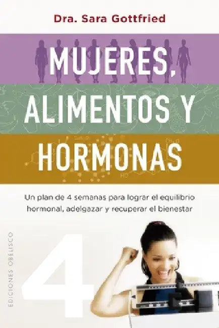 Mujeres, Alimentos Y Hormonas by Sara Gottfried