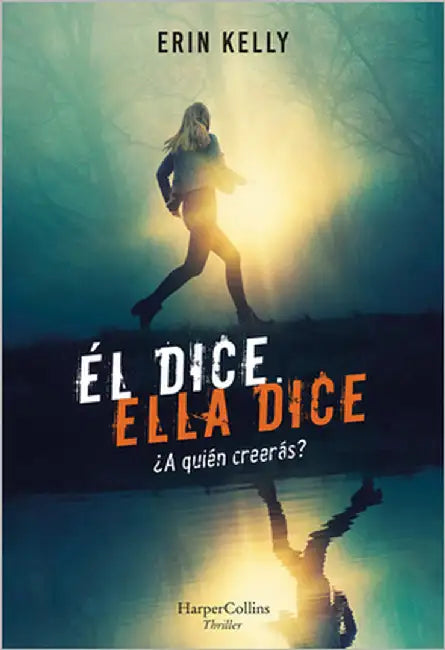 Él Dice. Ella Dice (He Said, She Said - Spanish Edition) by Kelly, Erin