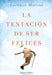 La Tentación de Ser Felices (the Temptation to Be Happy - Spanish Edition) by Lorenzo Marone