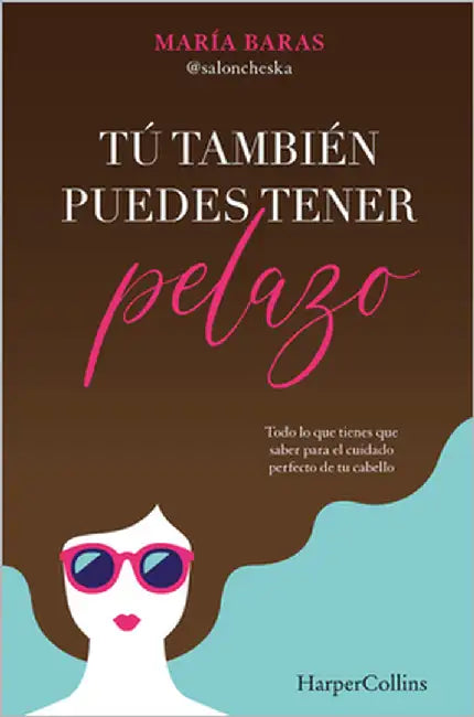 Tú también puedes tener pelazo by Baras, María