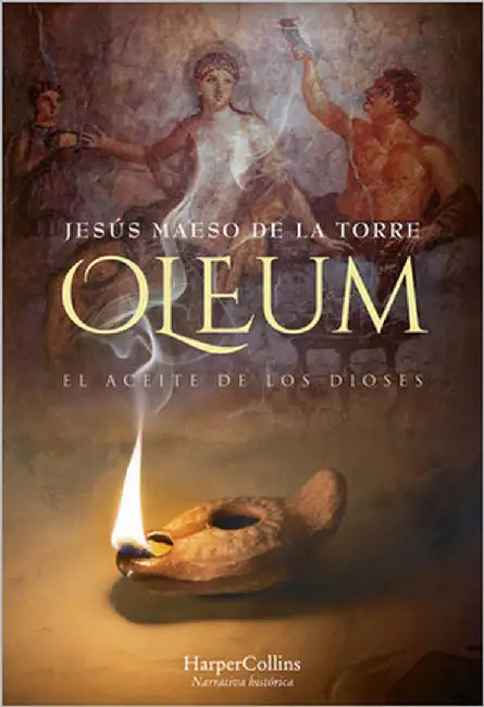 Oleum. El Aceite de Los Dioses (Oleum. the Oil of Gods - Spanish Edition) by Maeso de la Torre, Jesús