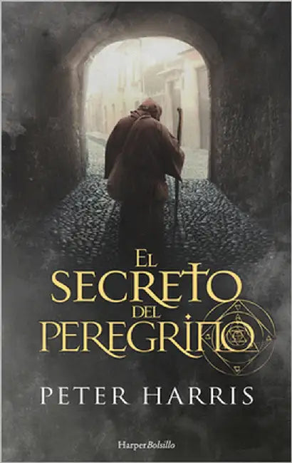 El Secreto del Peregrino (the Pilgrim's Secret - Spanish Edition) by Harris, Peter