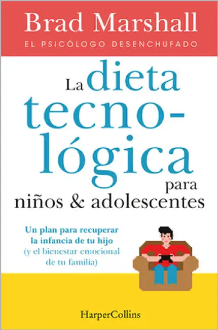 La Dieta Tecnológica Para Niños Y Adolescentes: (The Tech Diet for Your Child & Teen - Spanish Edition) by Marshall, Brad