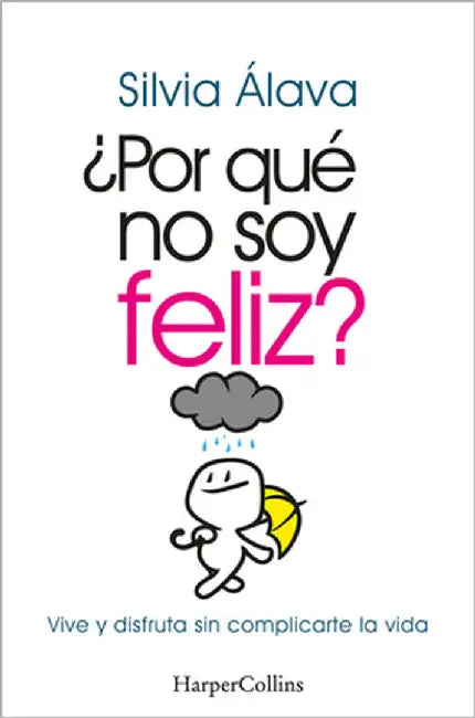 ¿Por qué no soy feliz? by Álava, Silvia