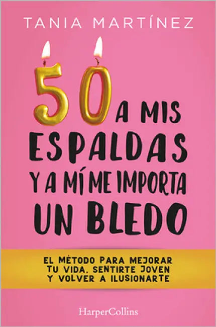 50 a mis espaldas y a mí me importa un bledo by Martínez, Tania