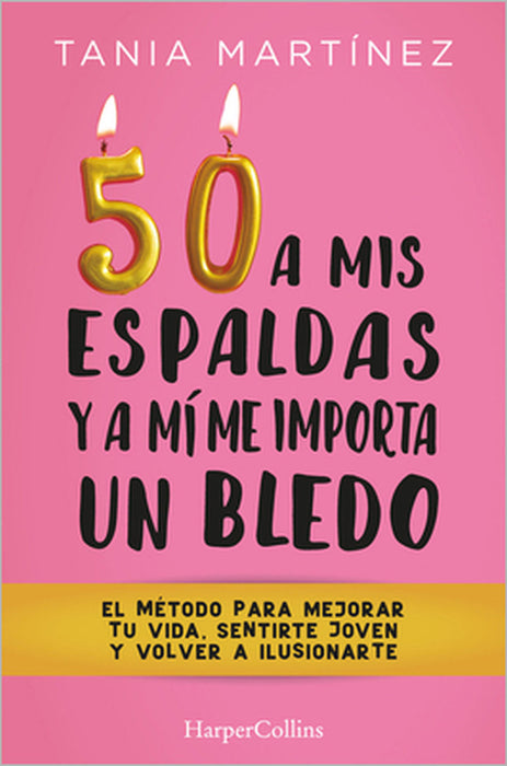 50 a mis espaldas y a mí me importa un bledo by Tania Martínez