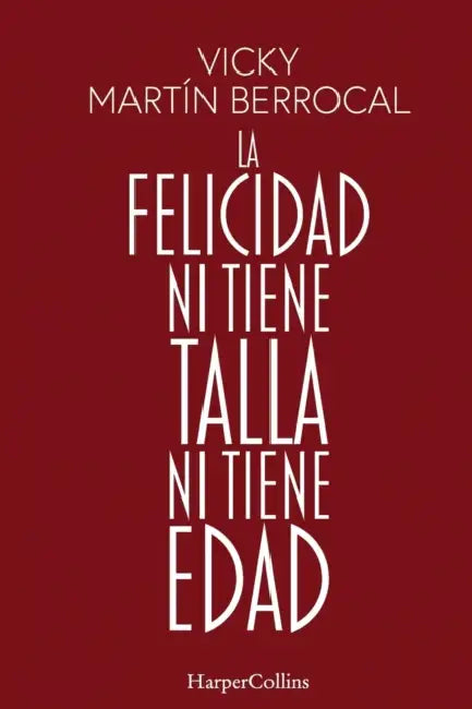 La felicidad ni tiene talla ni tiene edad by Vicky Martín Berrocal