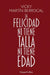 La felicidad ni tiene talla ni tiene edad by Vicky Martín Berrocal