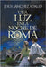 Una Luz En La Noche de Roma (a Light in the Night of Rome - Spanish Edition) by Adalid, Jesús Sánchez