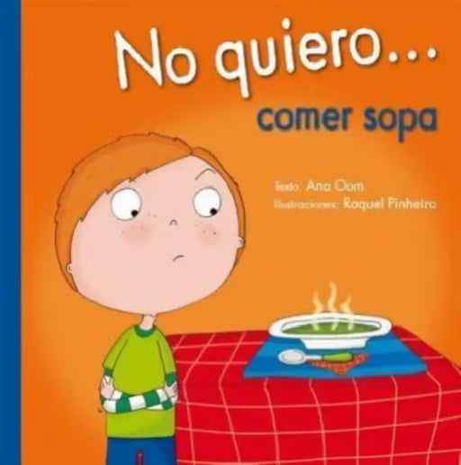 No Quiero... Comer Sopa by Ana Oom, Raquel Pinheiro