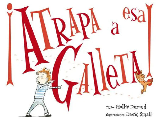 Atrapa a ESA Galleta! by Hallie Durand, David Small, Joana Delgado