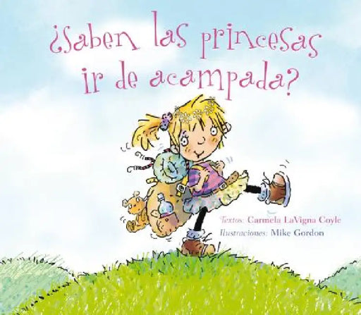 Saben Las Princesas IR de Acampada? by Carmela Lavigna Coyle, Mike Gordon, Joana Delgado