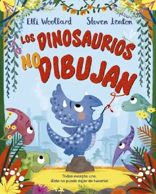 Dinosaurios No Dibujan, Los by Elli Woollard