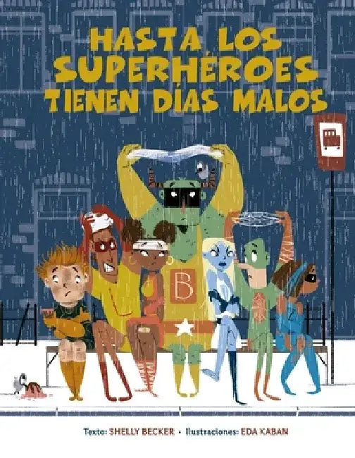 Hasta Los Superhéroes Tienen Días Malos by Shelly Becker