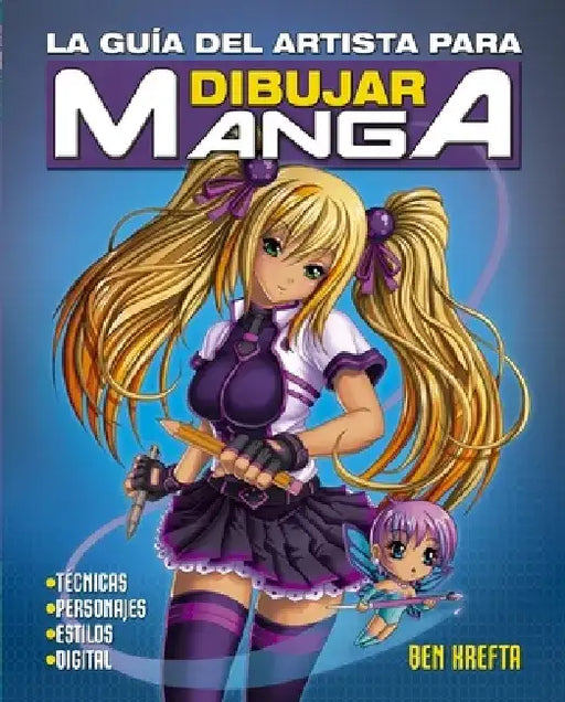 Guia del Artista Para Dibujar Manga, La by Ben Krefta