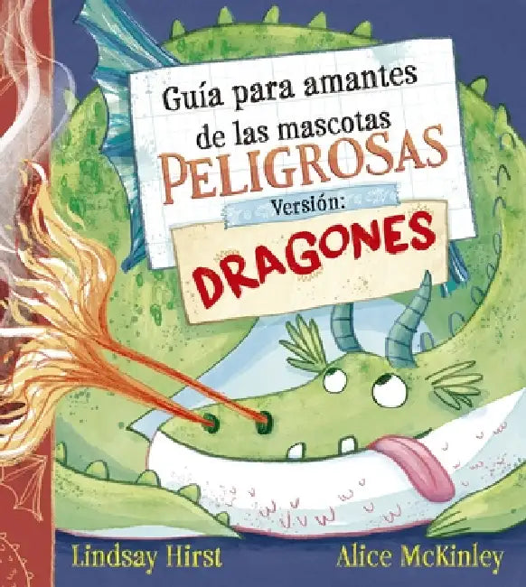 Guía Para Amantes de Las Mascotas Peligrosas. Versión Dragones by Lindsay Hirst