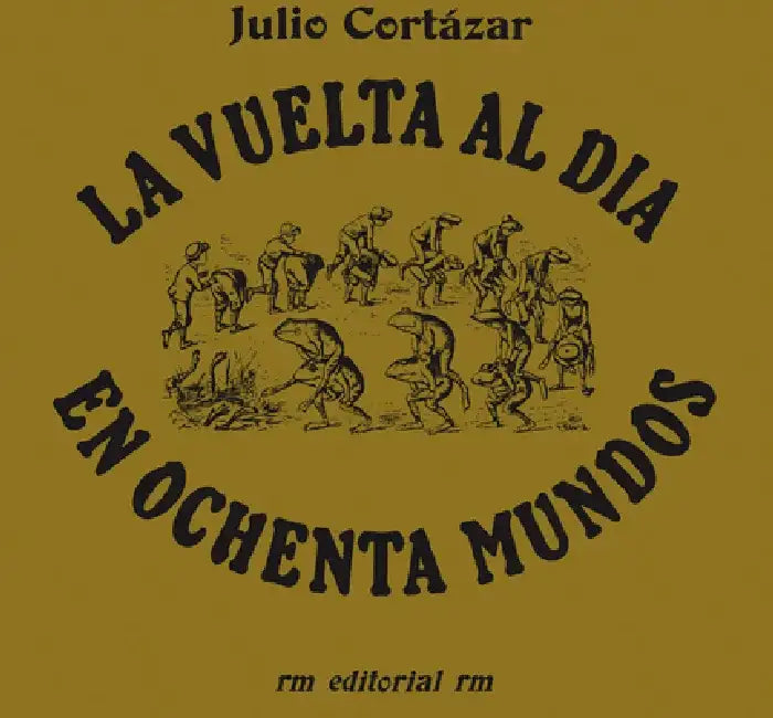 La Vuelta Al Día En 80 Mundos (Around the Day in Eighty Worlds Spanish Edition) by Julio Cortazar