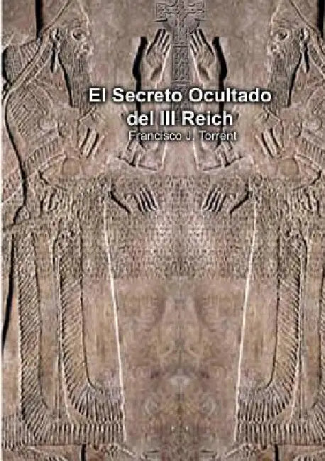 El Secreto Ocultado del III Reich by Francisco Torrent J.
