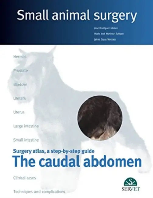 The Caudal Abdomen. Small Animal Surgery by Jose Rodriguez, Ma José Martínez, Jaime Graus
