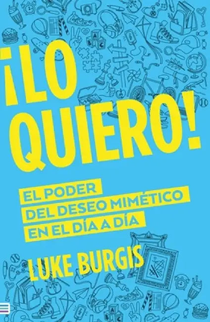 Lo Quiero! by Luke Burgis