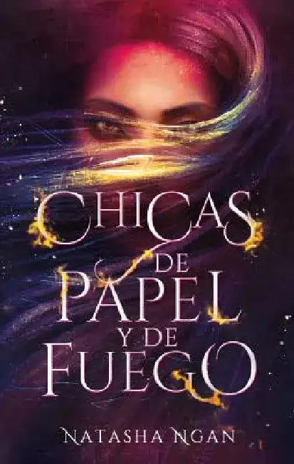 Chicas de Papel Y de Fuego by Natasha Ngan