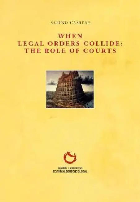 When Legal Orders Collide: The Role of Courts by Sabino Cassese