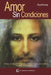 Amor Sin Condiciones by Paul Ferrini