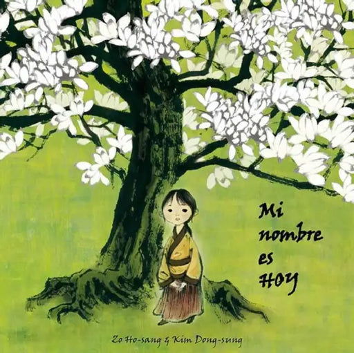 Mi Nombre Es Hoy (My Name Is Today) by Zo Ho-Sang, Kim Dong-Sung, Ana Eulate