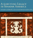 A Surviving Legacy in Spanish America: Seventeenth- And Eighteenth- Century Furniture from the Viceroyalty of Peru by María Campos